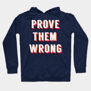 Prove Them Wrong Hoodie